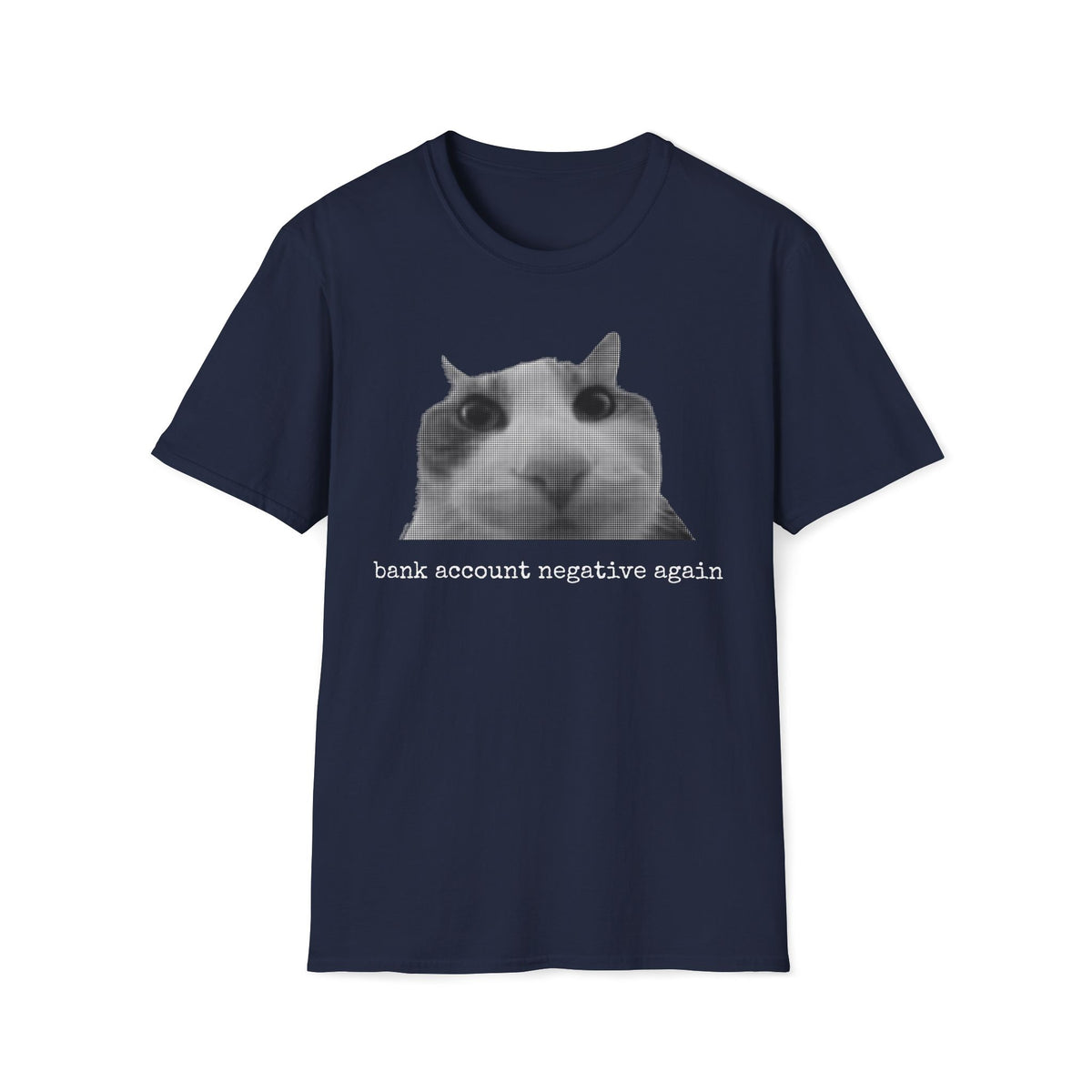 "Bank Account Negative Again" Cat Meme Tee