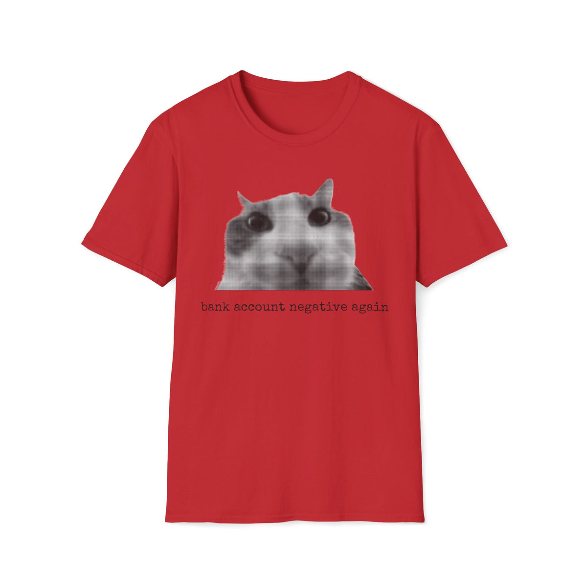 "Bank Account Negative Again" Cat Meme Tee