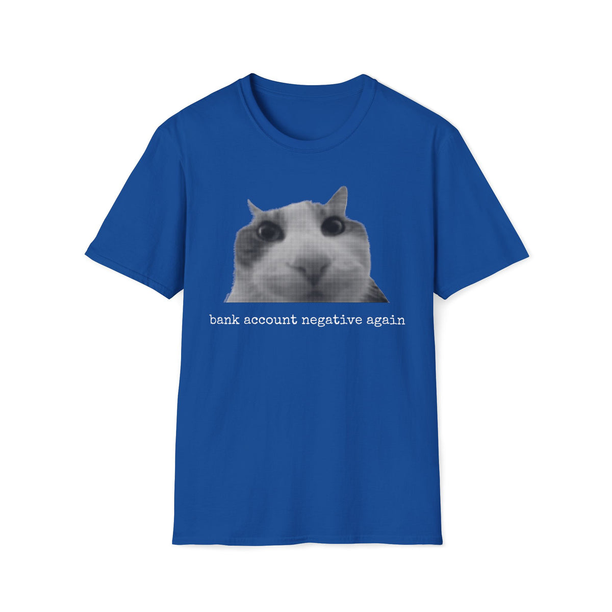 "Bank Account Negative Again" Cat Meme Tee