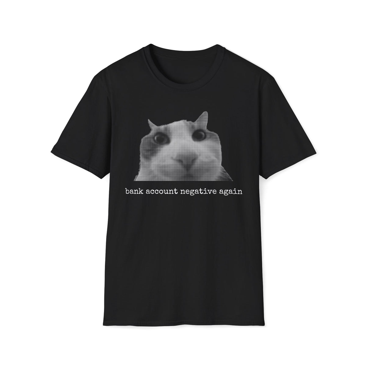 "Bank Account Negative Again" Cat Meme Tee