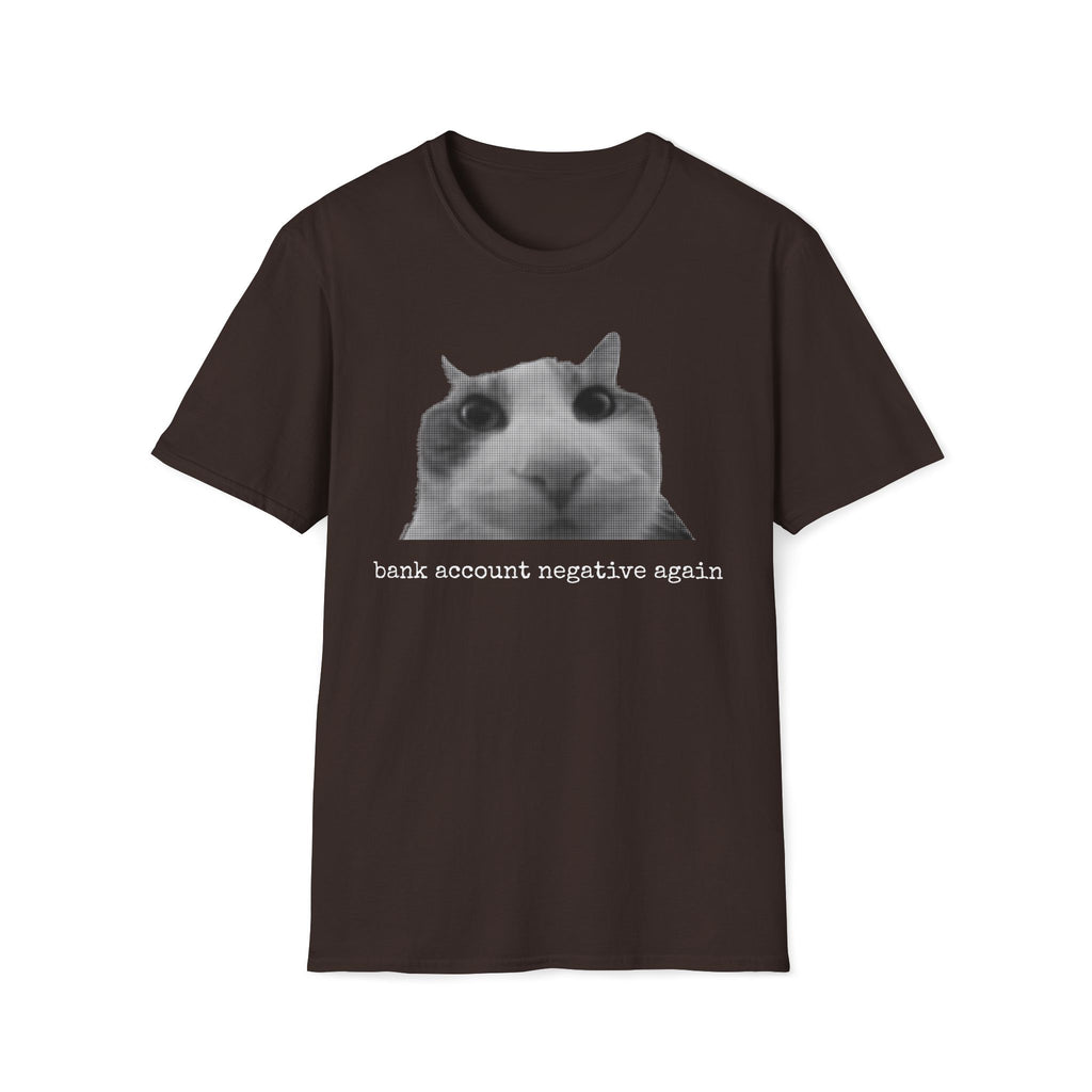 Cat Meme Unisex T-Shirt — "bank account negative again" Funny Graphic Tee